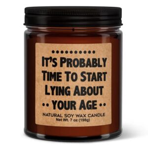 It's Probably Time To Start Lying About Your Age Soy Candle