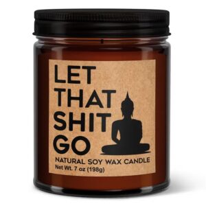 Let That Shit Go Soy Candle